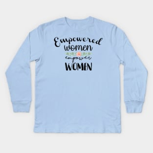 Empowered Women Empower Women Kids Long Sleeve T-Shirt